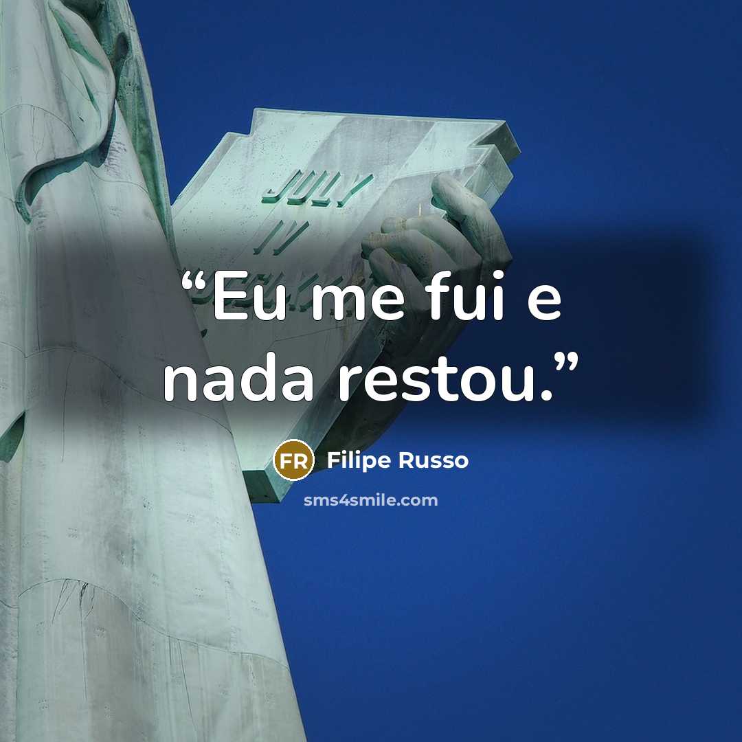“Eu me fui e nada restou.” quote by Filipe Russo