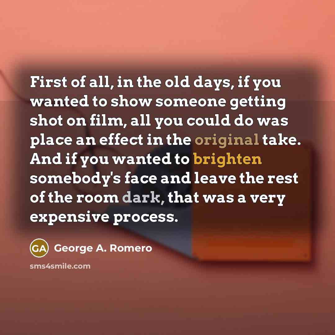 “First of all, in the old days, if you wanted…” quote by George A. Romero