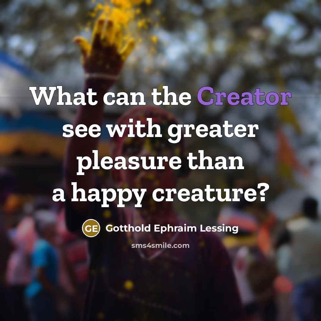 “What can the Creator see with greater pleasure than a…” quote by Gotthold Ephraim Lessing