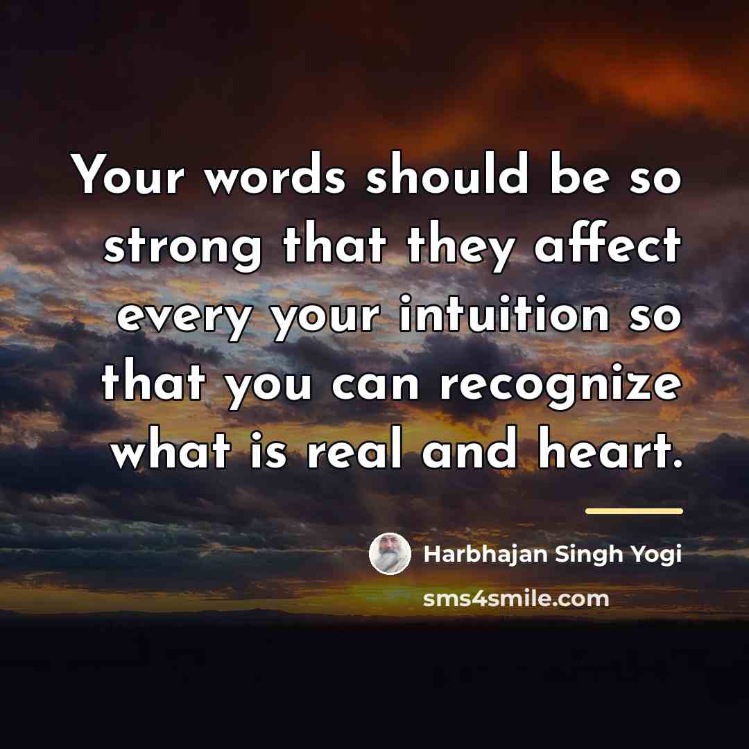 “Your words should be so strong that they affect every…” quote by Harbhajan Singh Yogi
