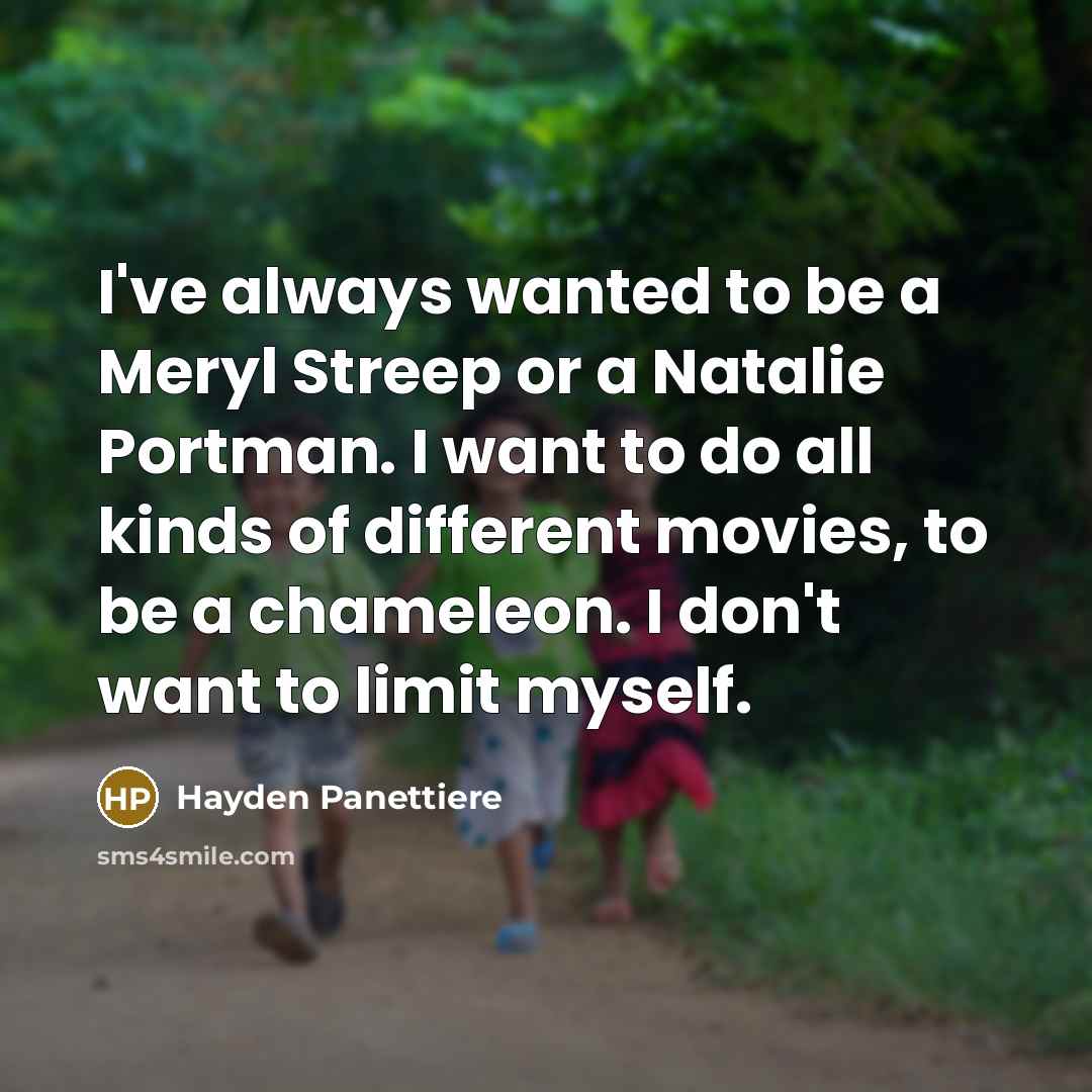 “I've always wanted to be a Meryl Streep or a…” quote by Hayden Panettiere