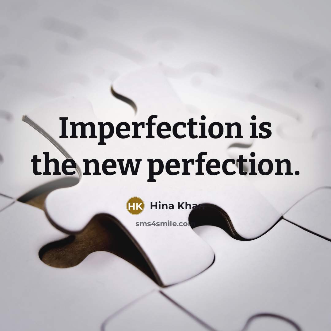 “Imperfection is the new perfection.…” quote by Hina Khan