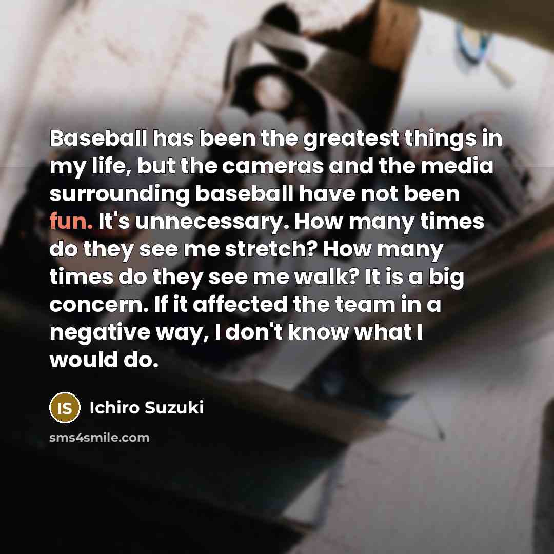 “Baseball has been the greatest things in my life, but…” quote by Ichiro Suzuki