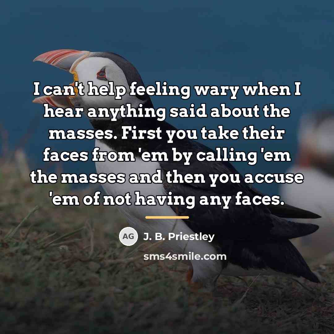 “I can't help feeling wary when I hear anything said…” quote by J. B. Priestley