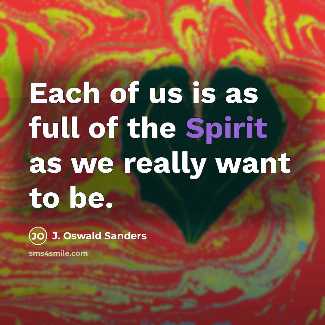 “Each of us is as full of the Spirit as…” quote by J. Oswald Sanders