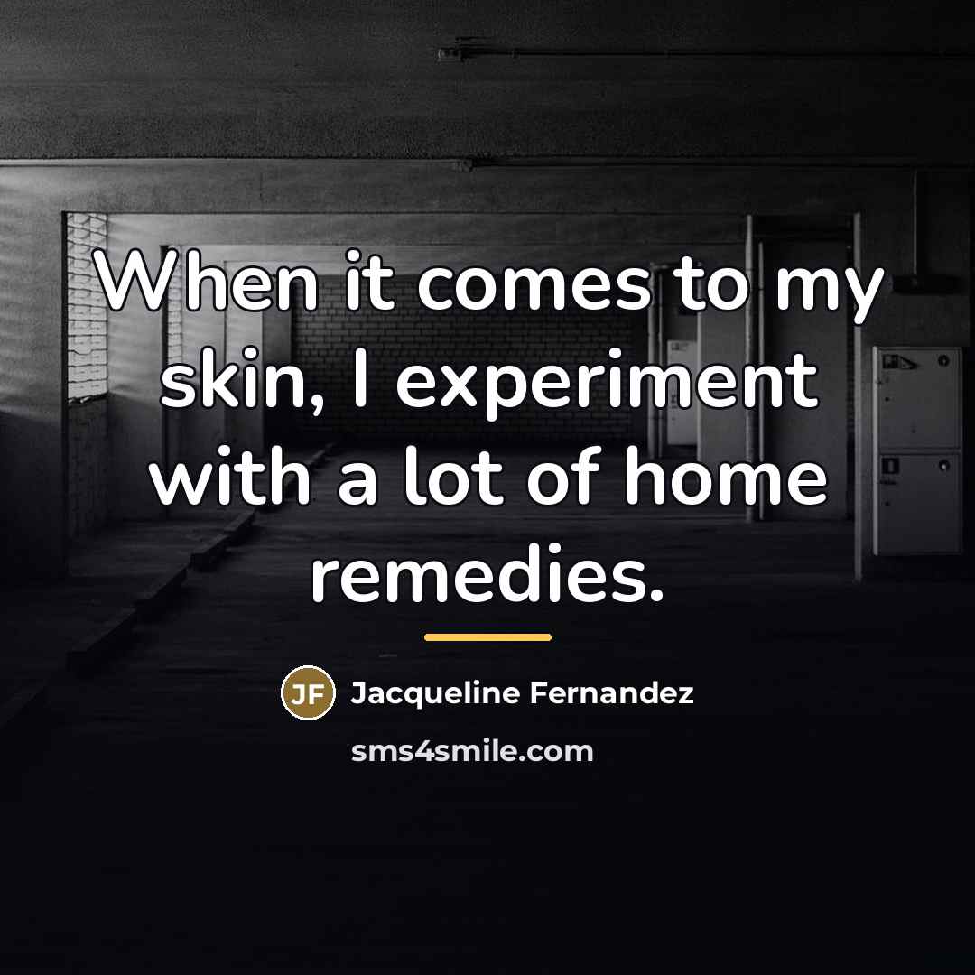 “When it comes to my skin, I experiment with a…” quote by Jacqueline Fernandez