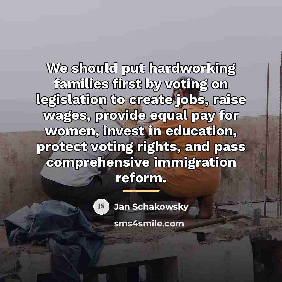 “We should put hardworking families first by voting on legislation…” quote by Jan Schakowsky