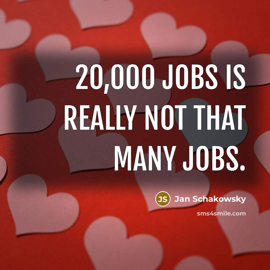 “20,000 jobs is really not that many jobs.…” quote by Jan Schakowsky