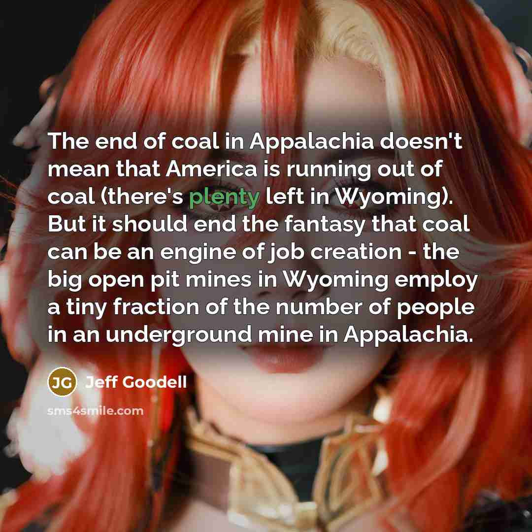 “The end of coal in Appalachia doesn't mean that America…” quote by Jeff Goodell