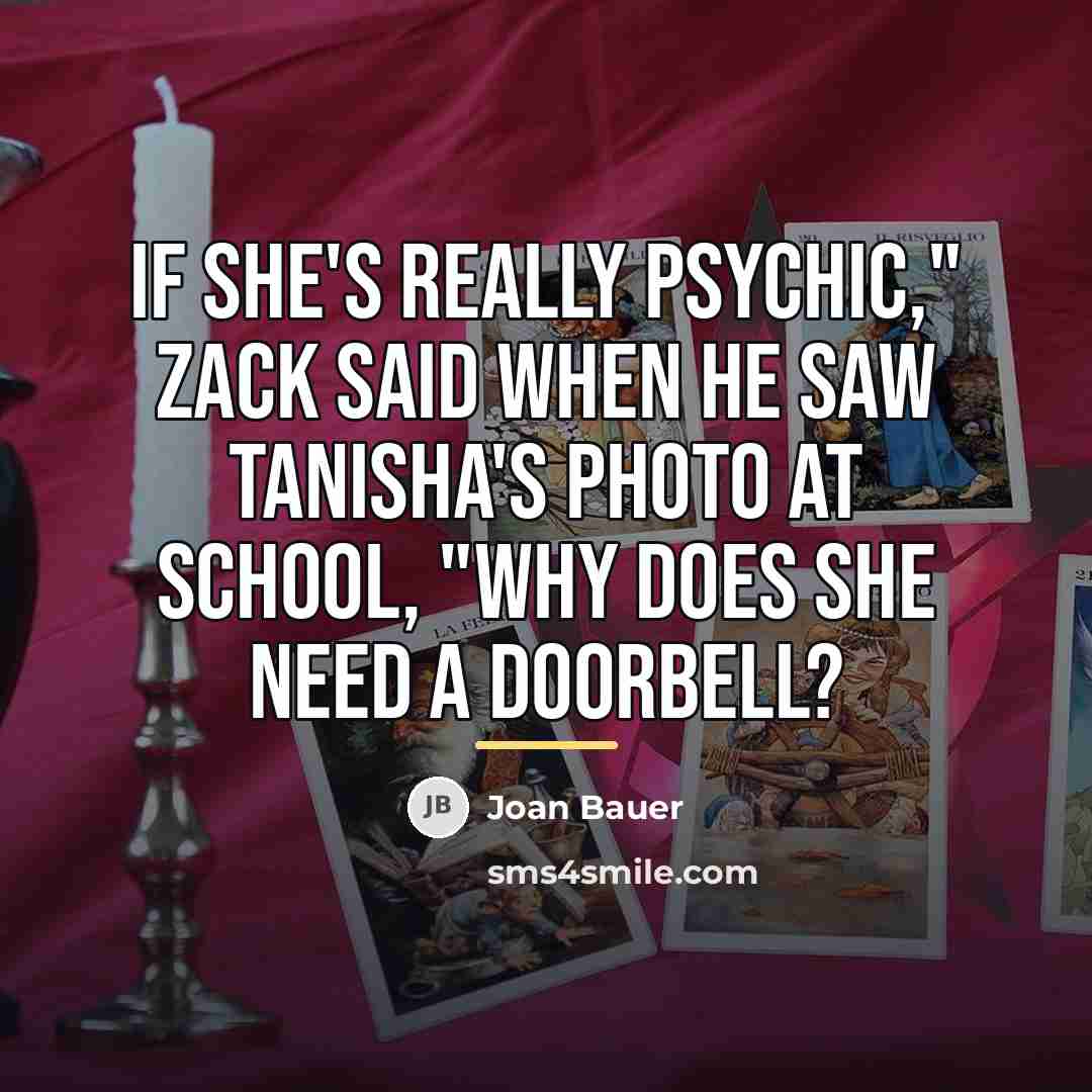 “If she's really psychic," Zack said when he saw Tanisha's…” quote by Joan Bauer