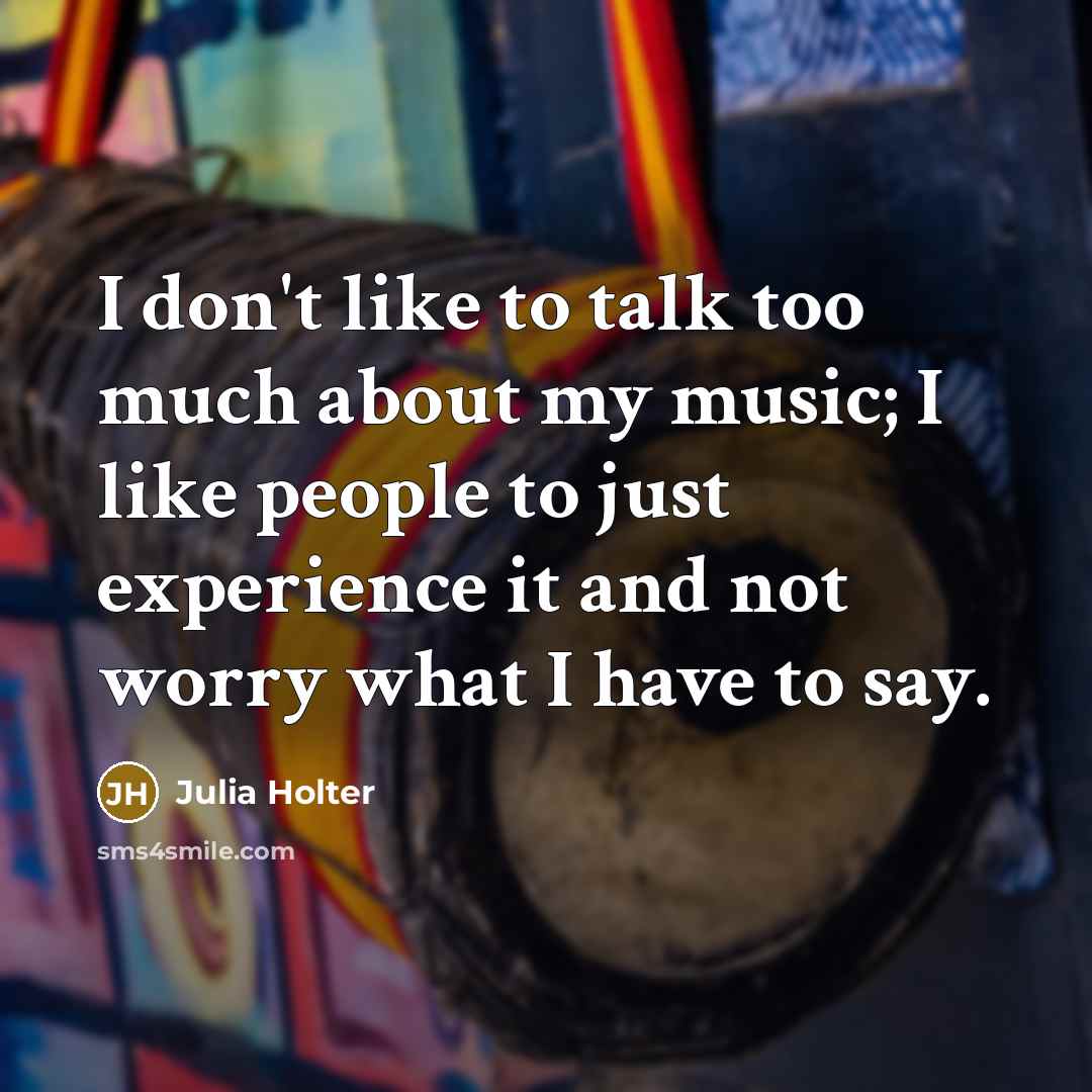 “I don't like to talk too much about my music;…” quote by Julia Holter