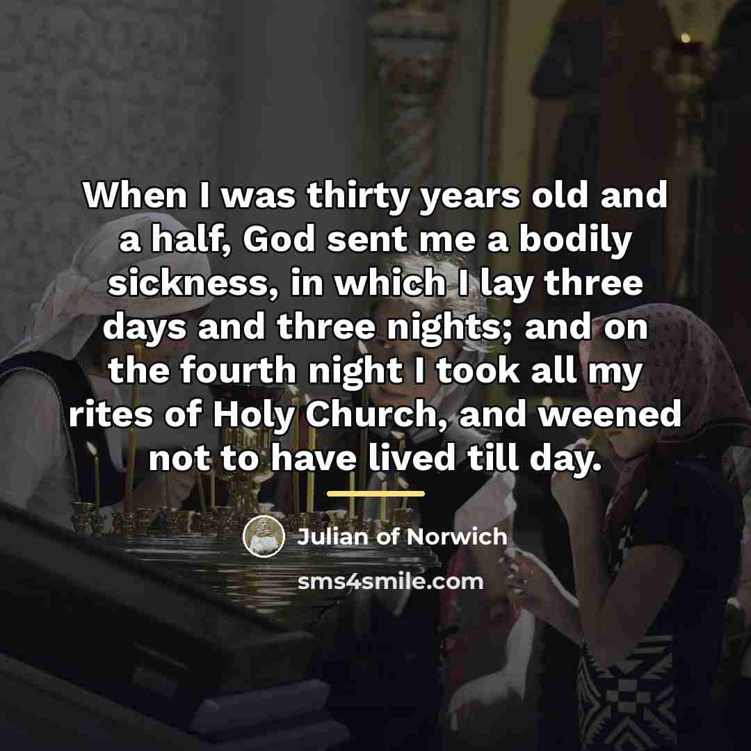 “When I was thirty years old and a half, God…” quote by Julian of Norwich