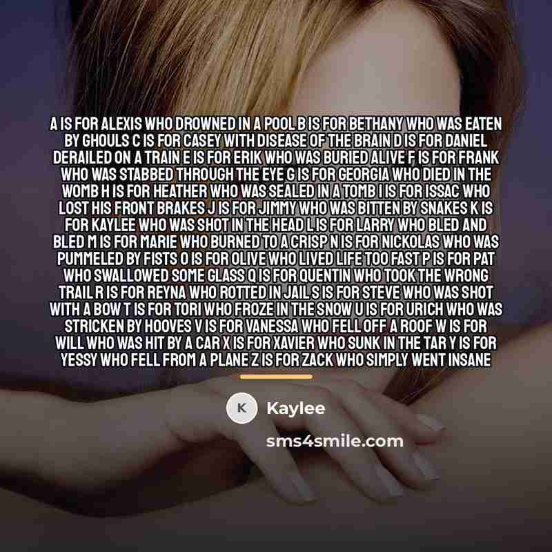 “A Is For Alexis Who Drowned In A Pool B…” quote by Kaylee