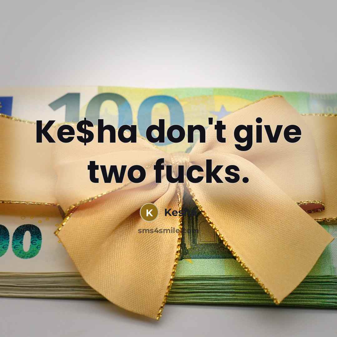 “Ke$ha don't give two fucks.…” quote by Kesha