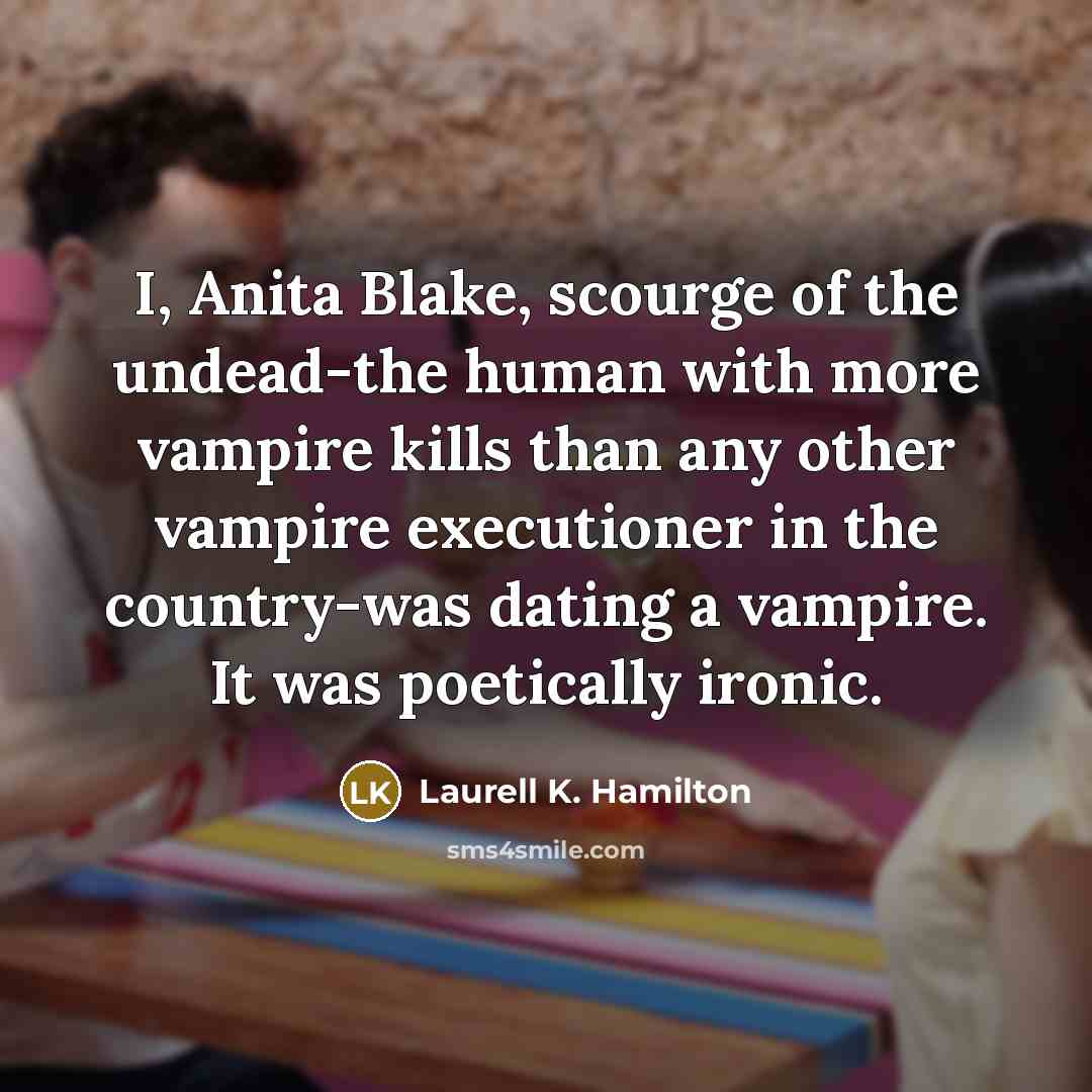 “I, Anita Blake, scourge of the undead-the human with more…” quote by Laurell K. Hamilton
