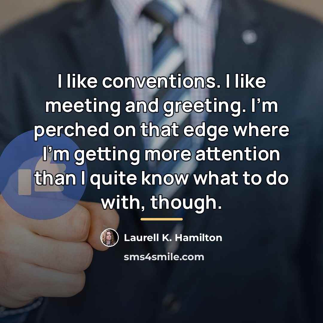 “I like conventions. I like meeting and greeting. I'm perched…” quote by Laurell K. Hamilton