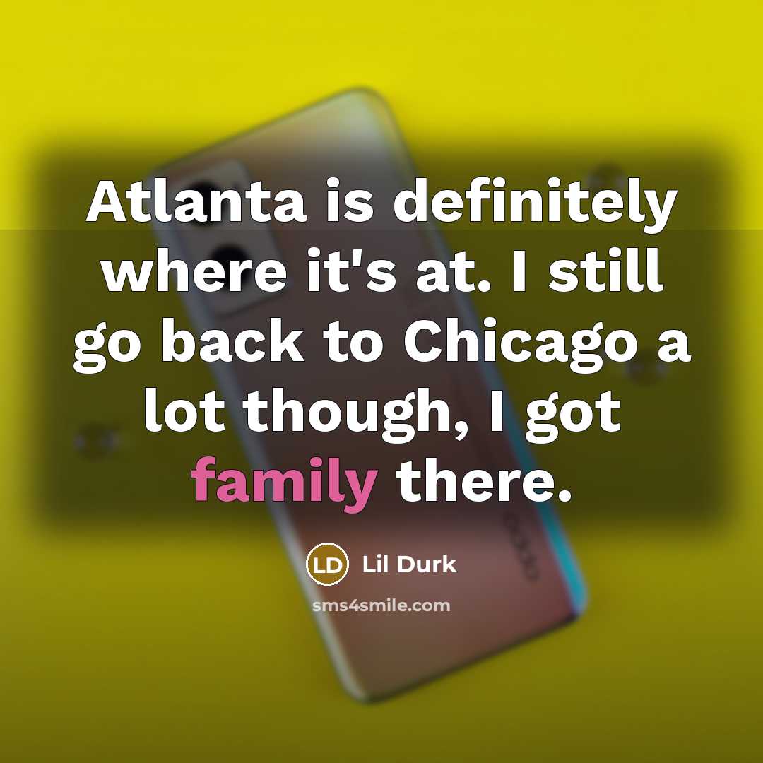 “Atlanta is definitely where it's at. I still go back…” quote by Lil Durk