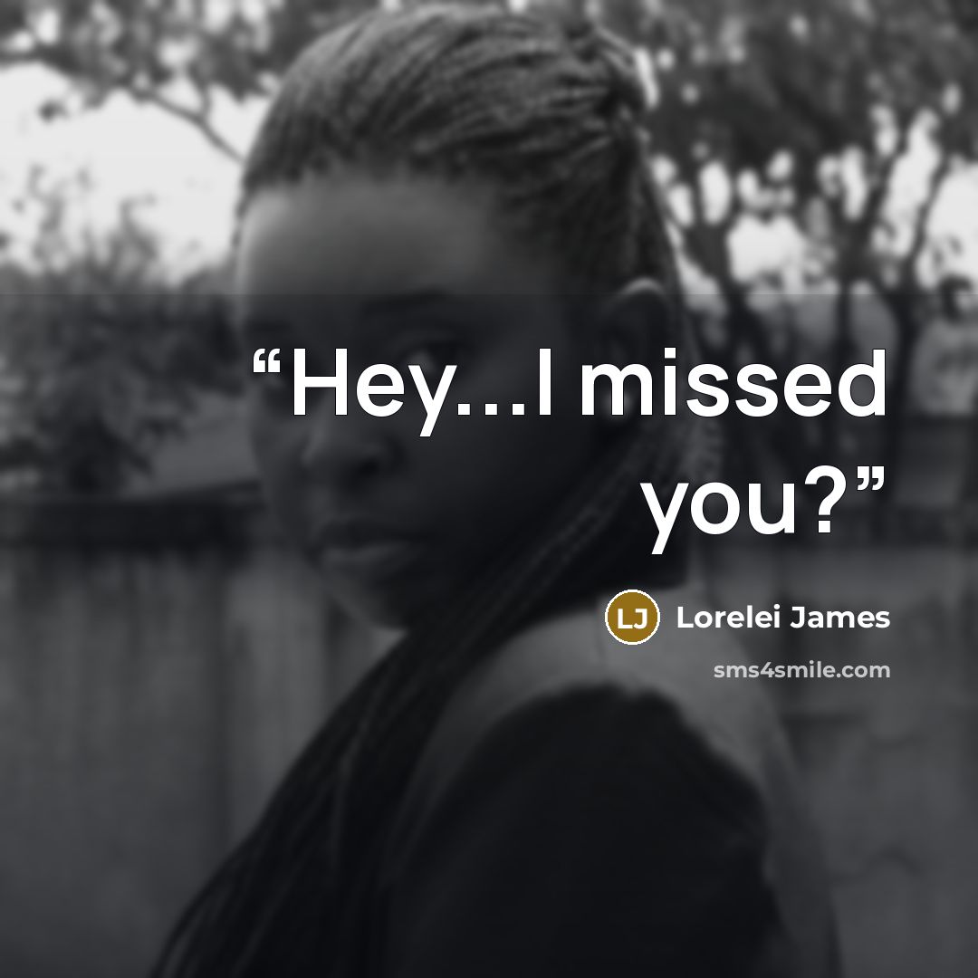 “Hey...I missed you?” quote by Lorelei James