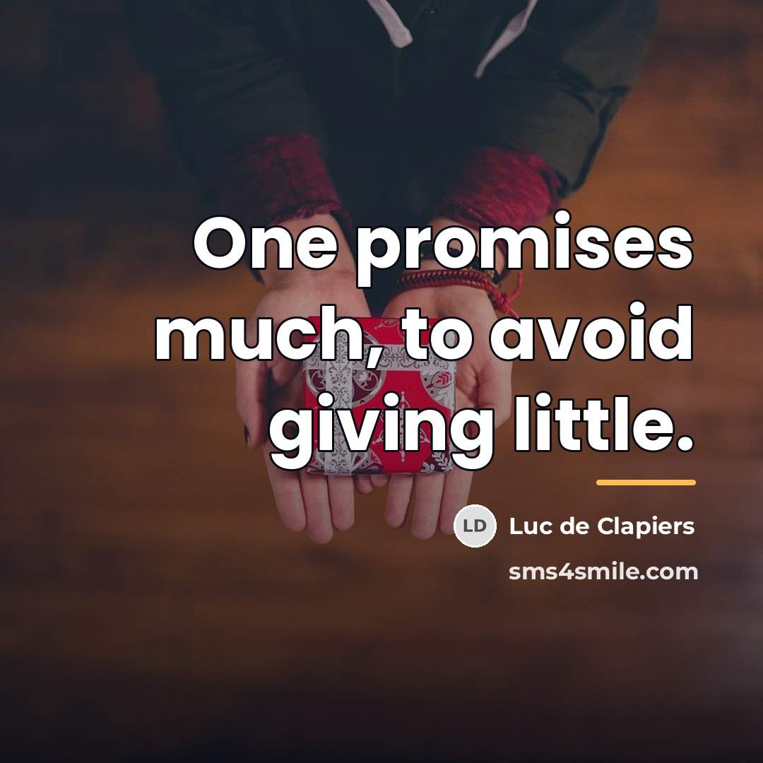 “One promises much, to avoid giving little.…” quote by Luc de Clapiers