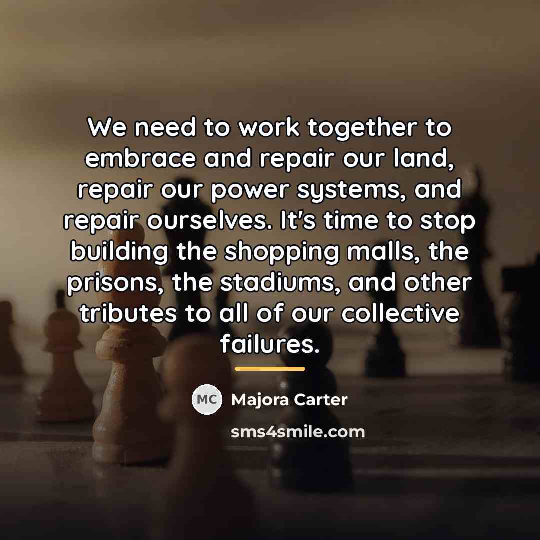 “We need to work together to embrace and repair our…” quote by Majora Carter