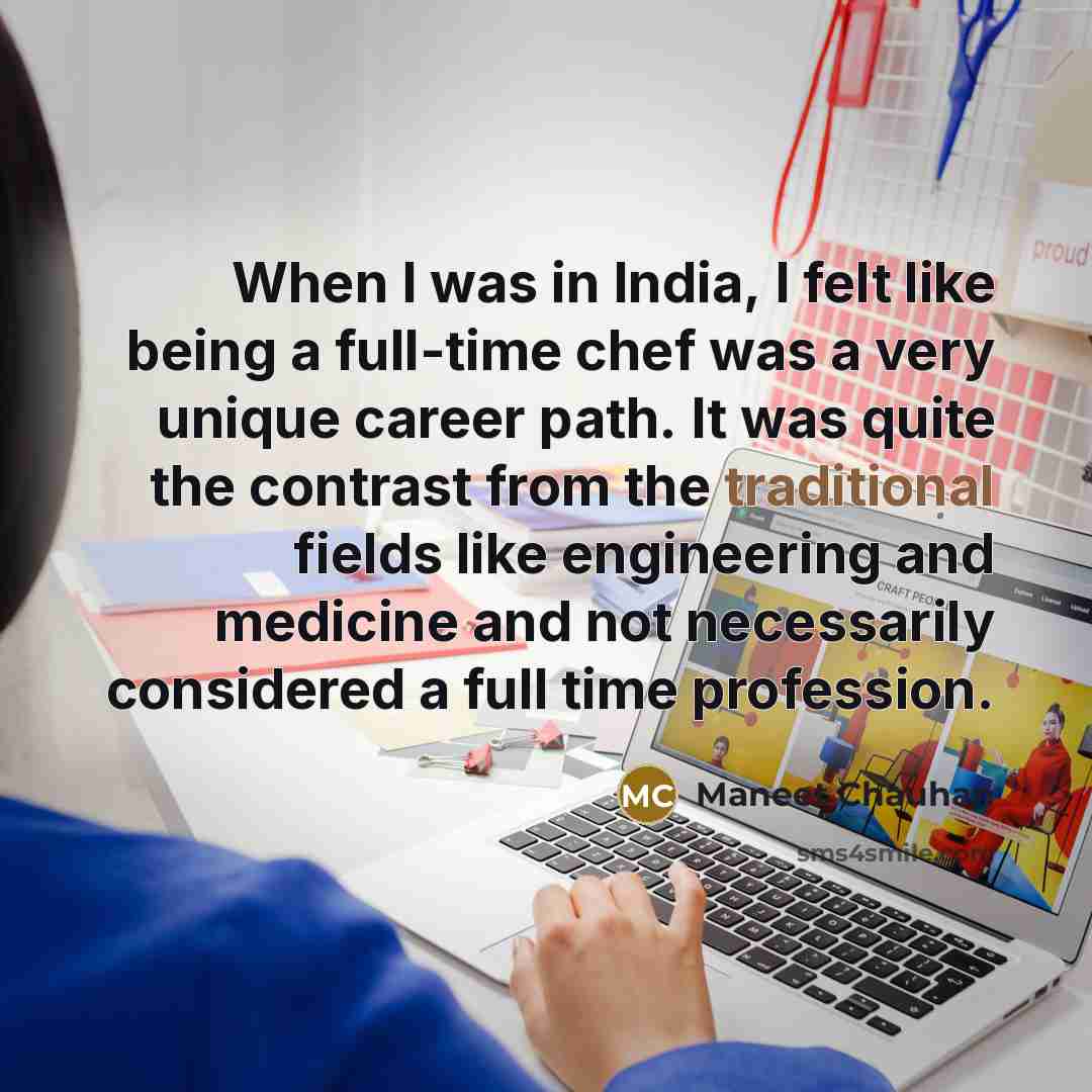 “When I was in India, I felt like being a…” quote by Maneet Chauhan