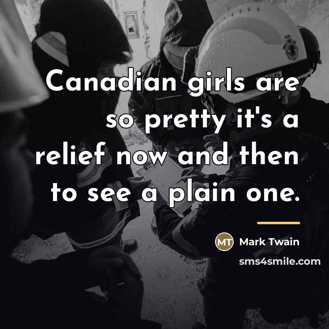 “Canadian girls are so pretty it's a relief now and…” quote by Mark Twain
