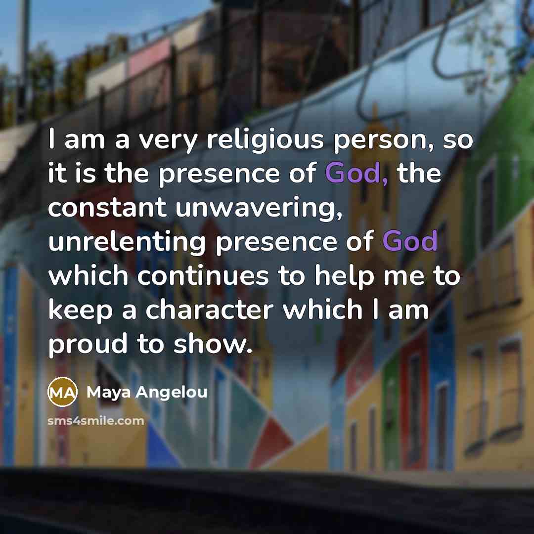 “I am a very religious person, so it is the…” quote by Maya Angelou