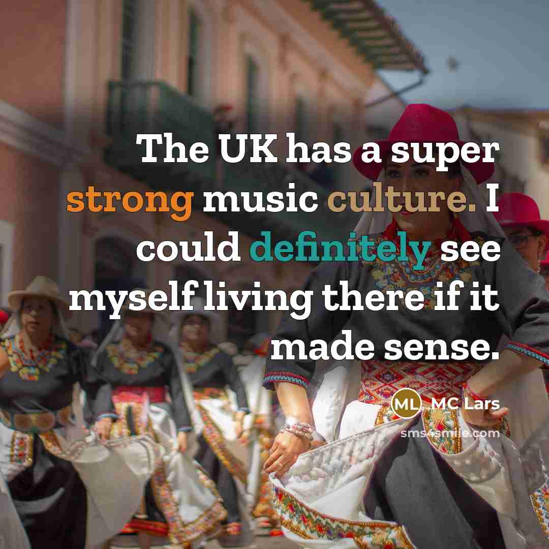 “The UK has a super strong music culture. I could…” quote by MC Lars