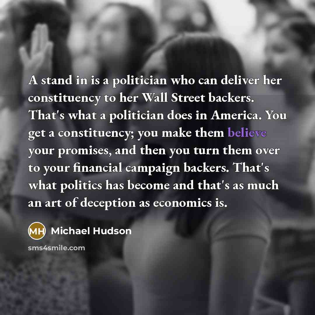 “A stand in is a politician who can deliver her…” quote by Michael Hudson