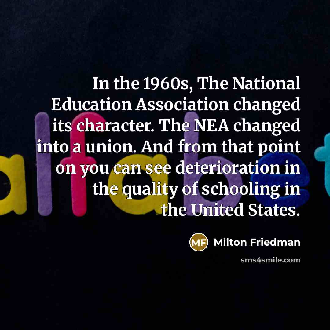 “In the 1960s, The National Education Association changed its character.…” quote by Milton Friedman