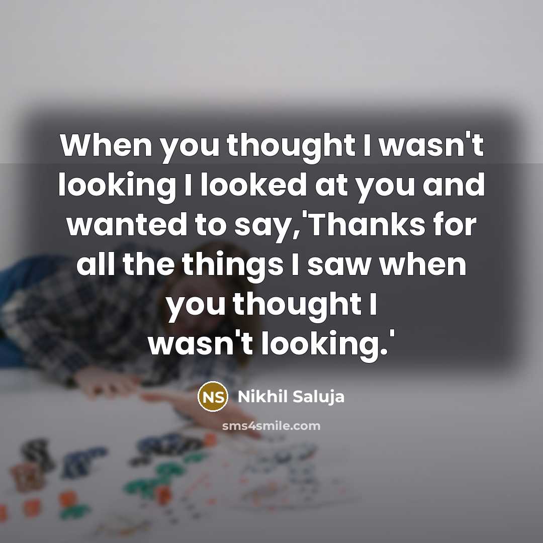“When you thought I wasn't looking I looked at you…” quote by Nikhil Saluja
