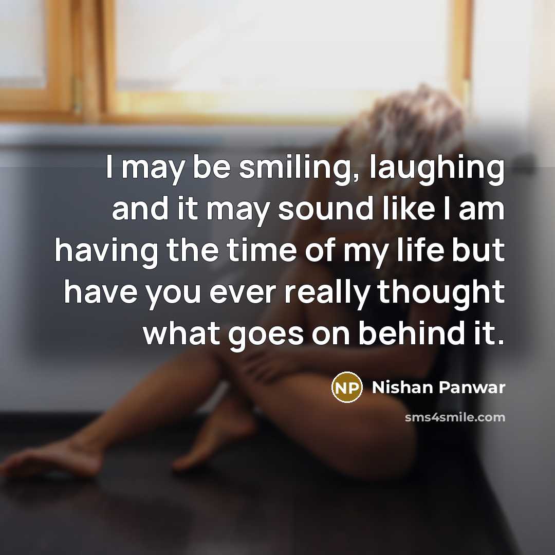 “I may be smiling, laughing and it may sound like…” quote by Nishan Panwar