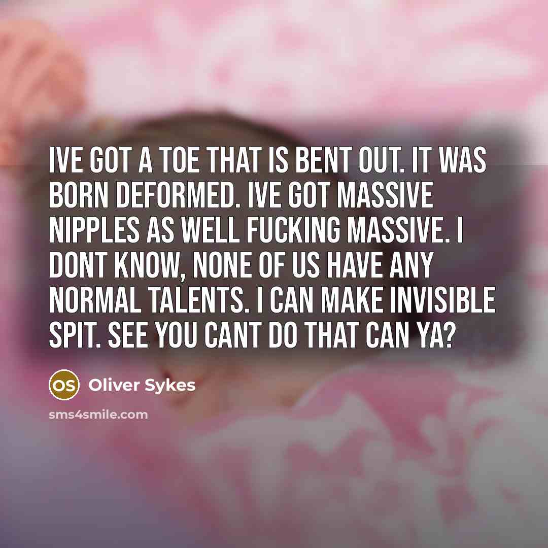 “Ive got a toe that is bent out. It was…” quote by Oliver Sykes