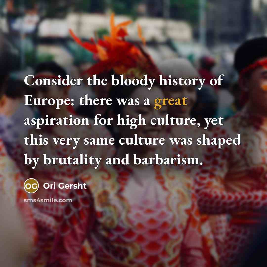 “Consider the bloody history of Europe: there was a great…” quote by Ori Gersht