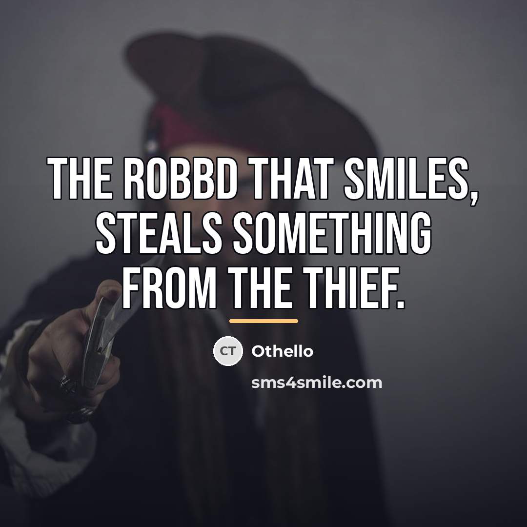 “The robbd that smiles, steals something from the thief.…” quote by Othello