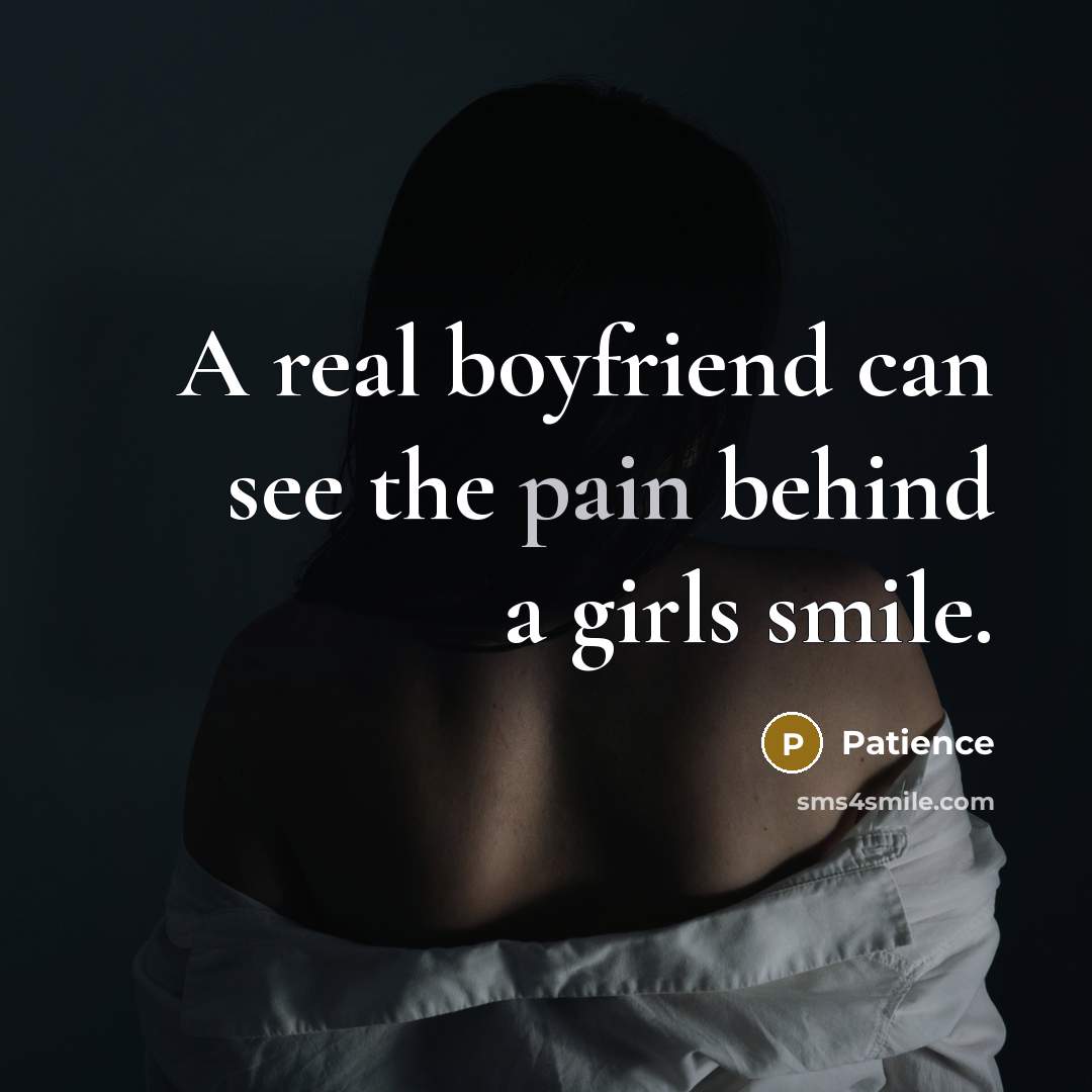 “A real boyfriend can see the pain behind a girls…” quote by Patience
