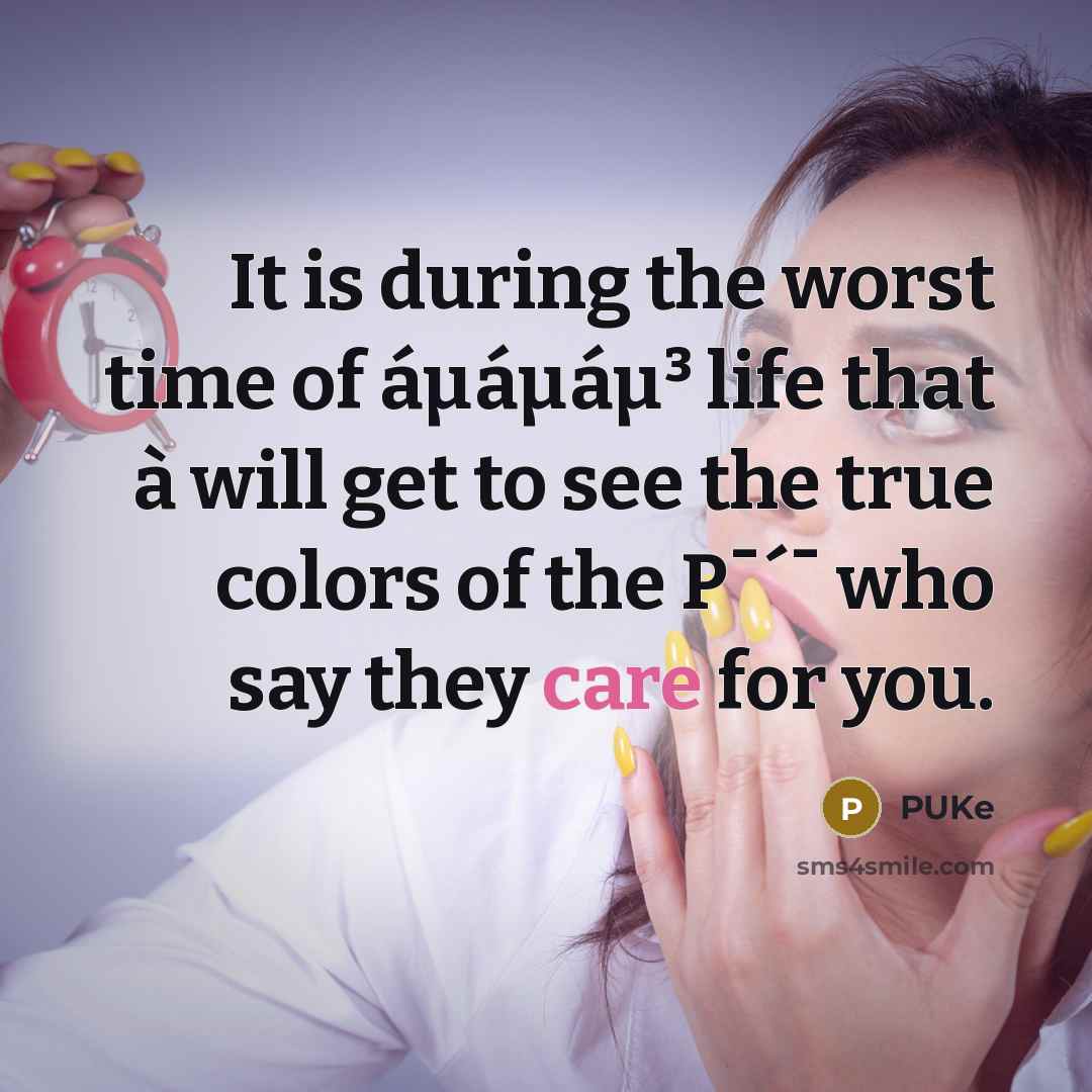 “It is during the worst time of áµáµáµ³ life that…” quote by PUKe
