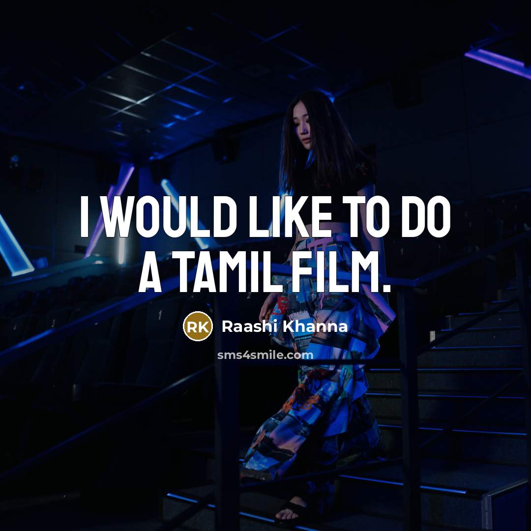 “I would like to do a Tamil film.…” quote by Raashi Khanna