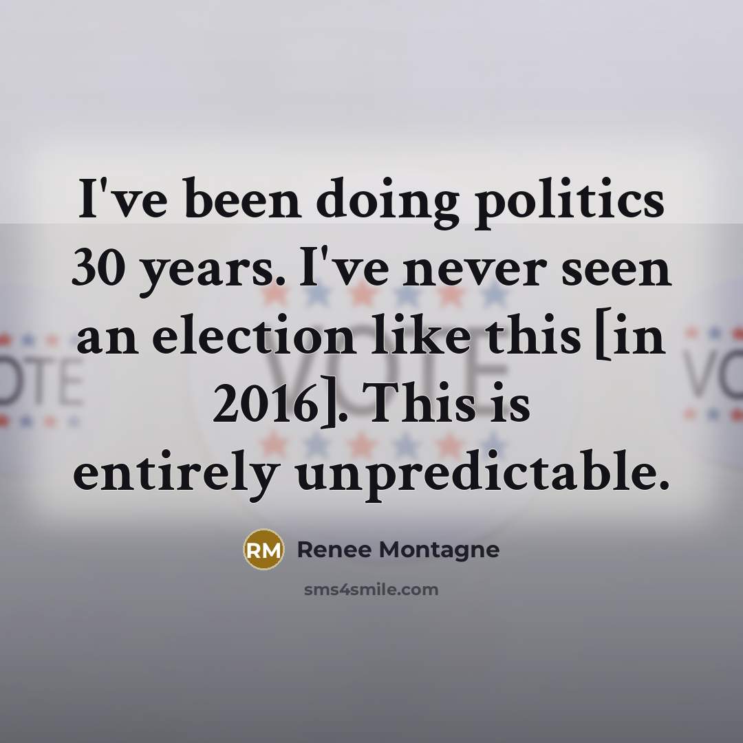 “I've been doing politics 30 years. I've never seen an…” quote by Renee Montagne