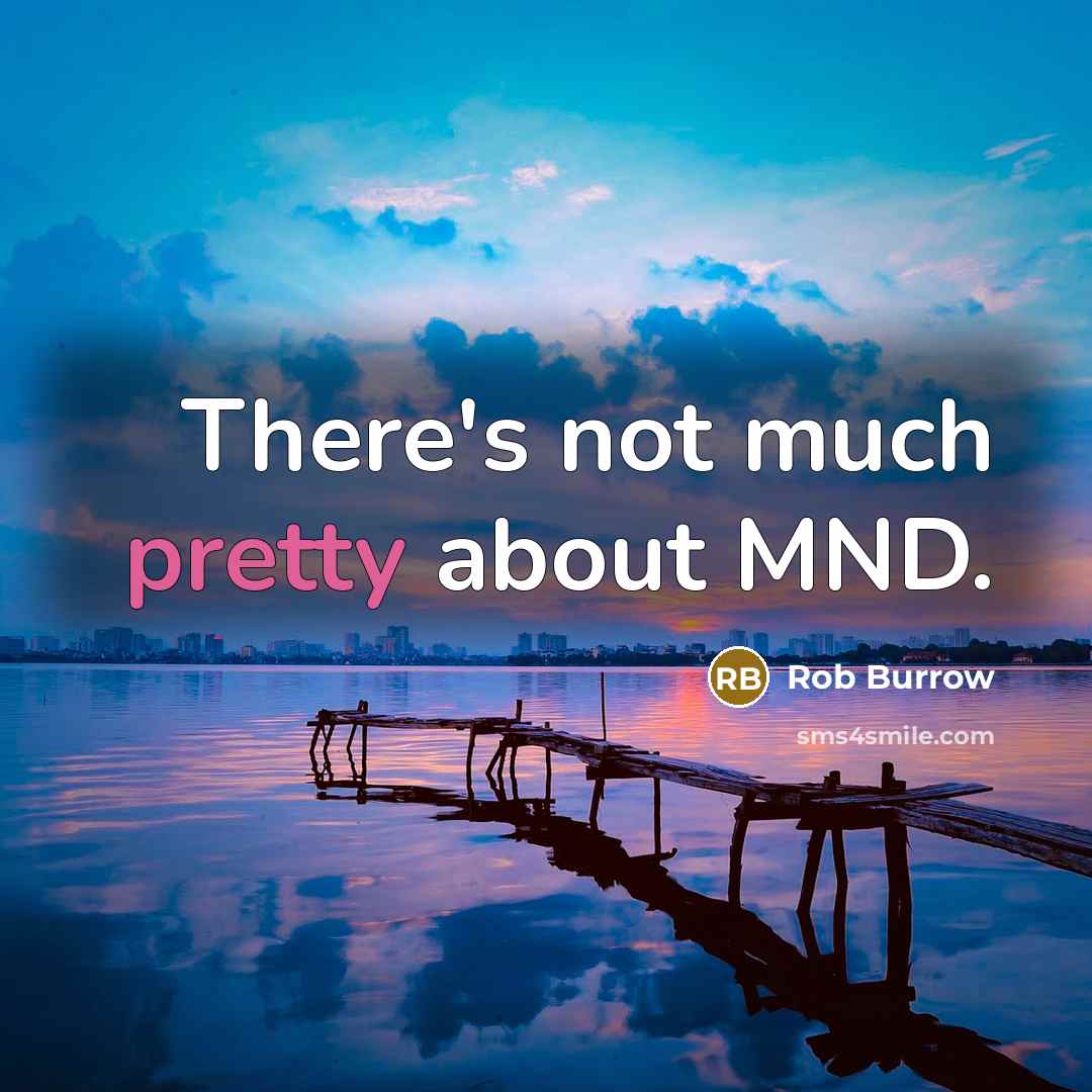 “There's not much pretty about MND.…” quote by Rob Burrow