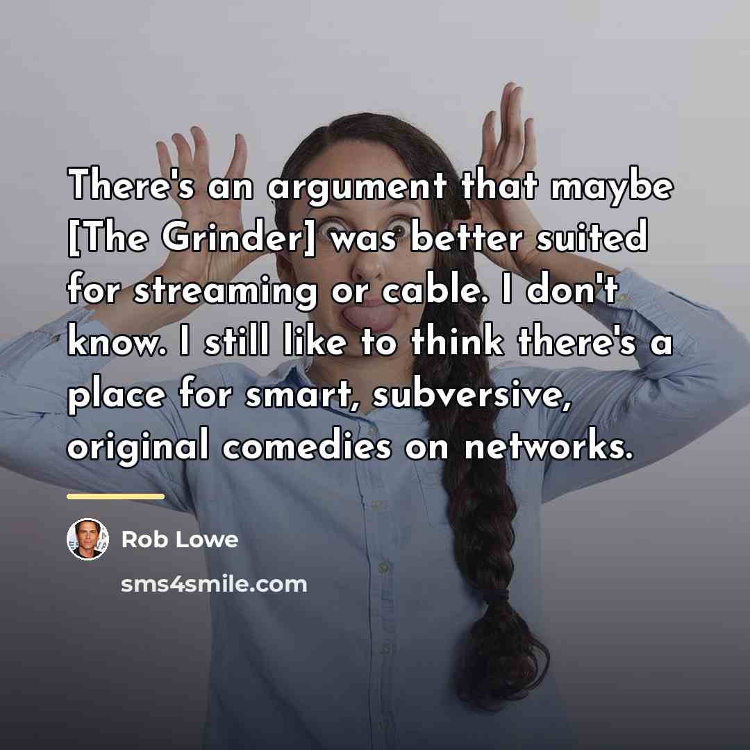 “There's an argument that maybe [The Grinder] was better suited…” quote by Rob Lowe