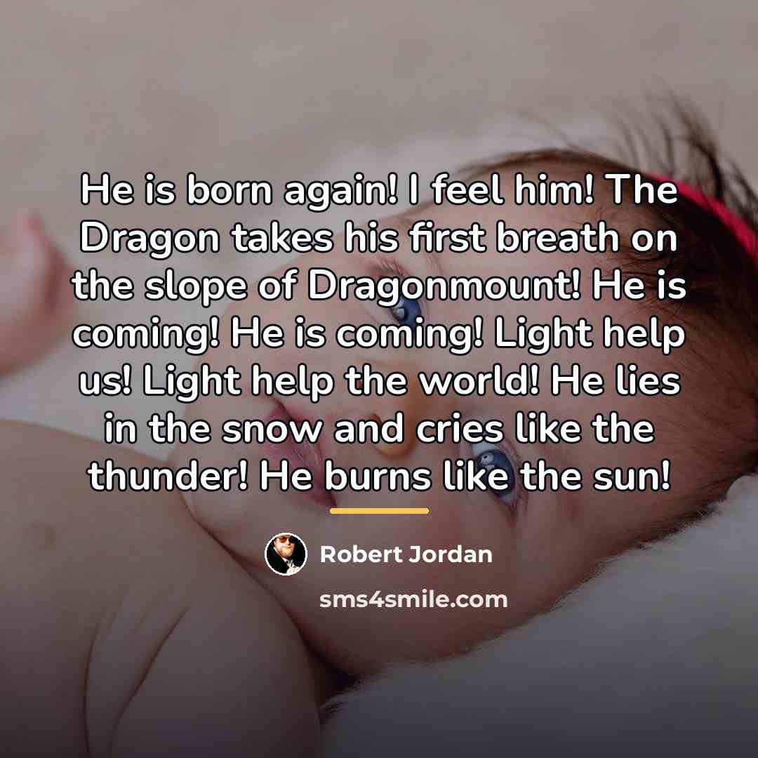 “He is born again! I feel him! The Dragon takes…” quote by Robert Jordan