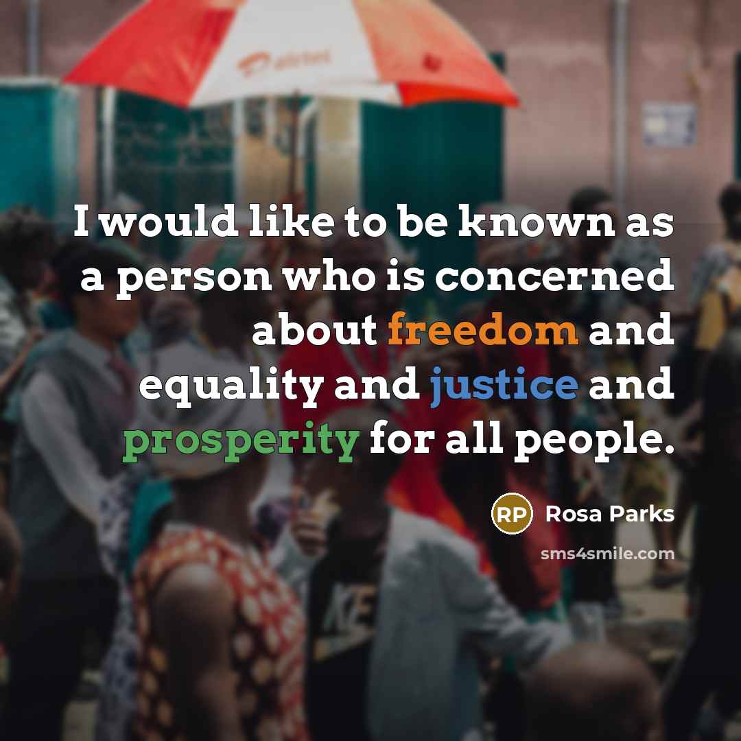 “I would like to be known as a person who…” quote by Rosa Parks