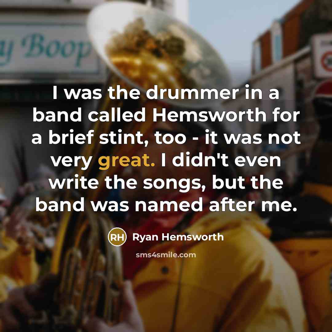 “I was the drummer in a band called Hemsworth for…” quote by Ryan Hemsworth