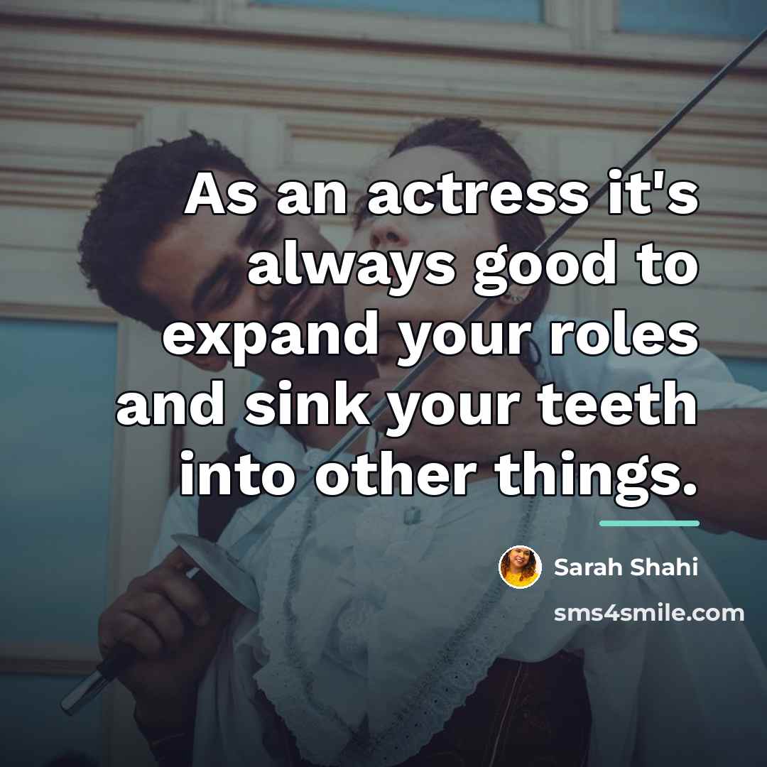 “As an actress it's always good to expand your roles…” quote by Sarah Shahi