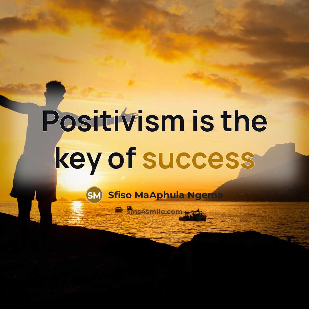 “Positivism is the key of success…” quote by Sfiso MaAphula Ngema