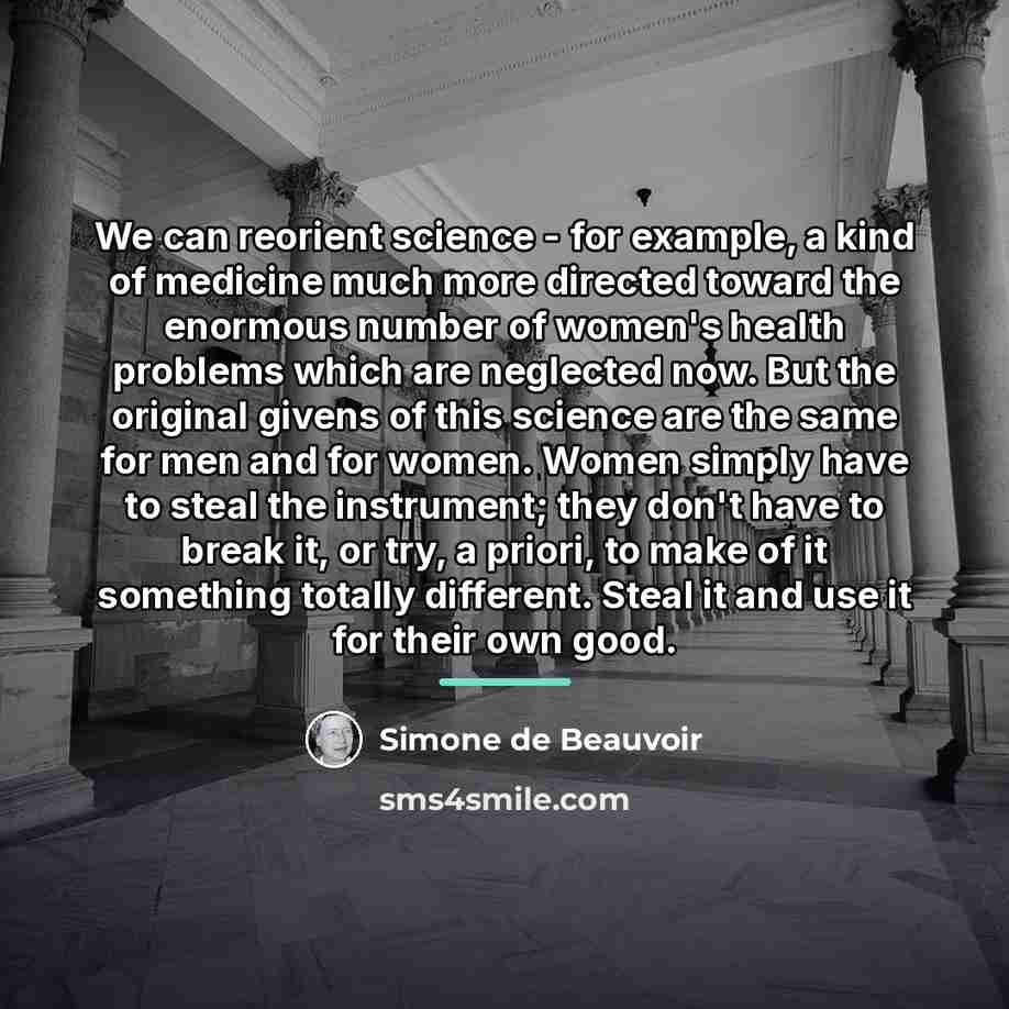 “We can reorient science - for example, a kind of…” quote by Simone de Beauvoir