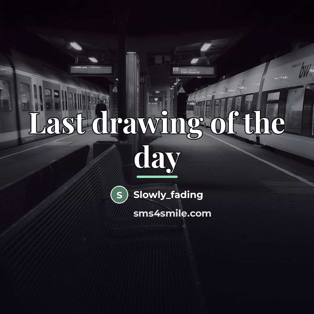 “Last drawing of the day…” quote by Slowly_fading