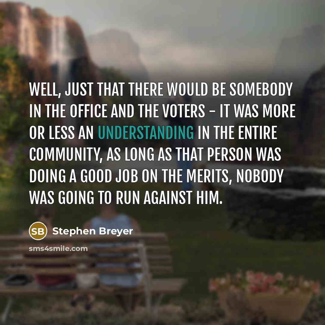 “Well, just that there would be somebody in the office…” quote by Stephen Breyer