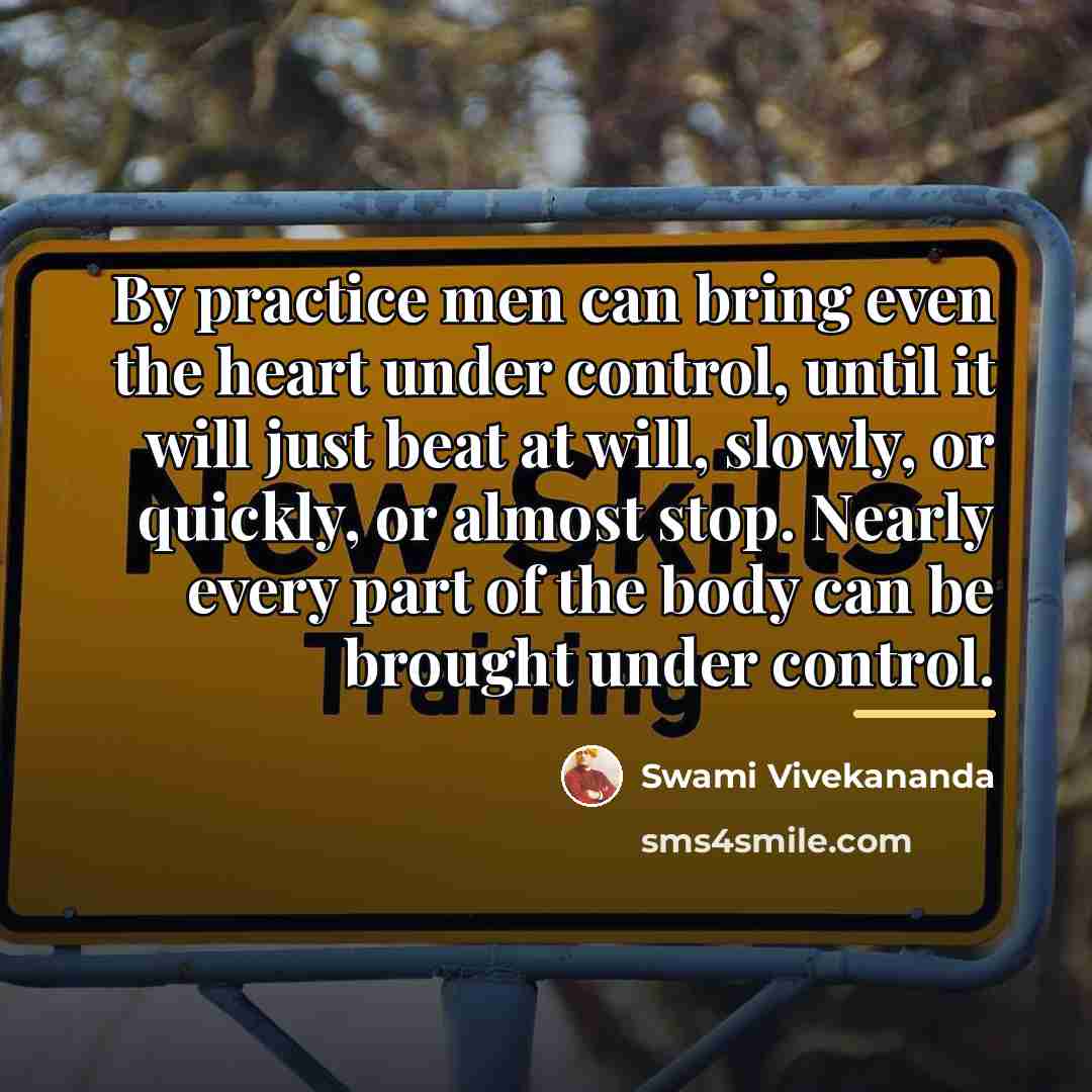 “By practice men can bring even the heart under control,…” quote by Swami Vivekananda